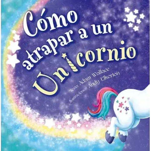 Cómo Atrapar a Un Unicornio