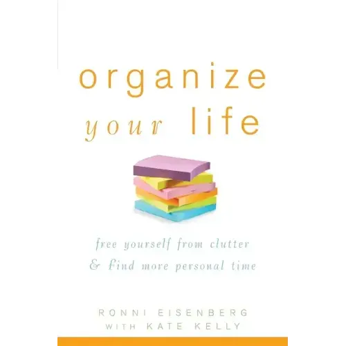 Organize Your Life: Free Yourself from Clutter & Find More Personal Time