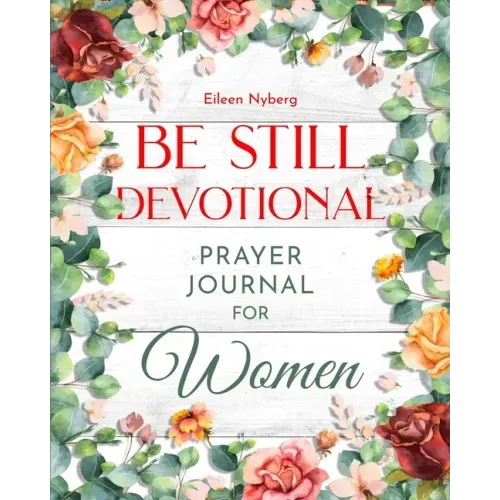 Be Still Devotional: Prayer Journal for Women