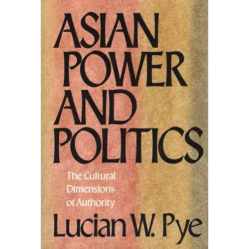Asian Power and Politics: The Cultural Dimensions of Authority