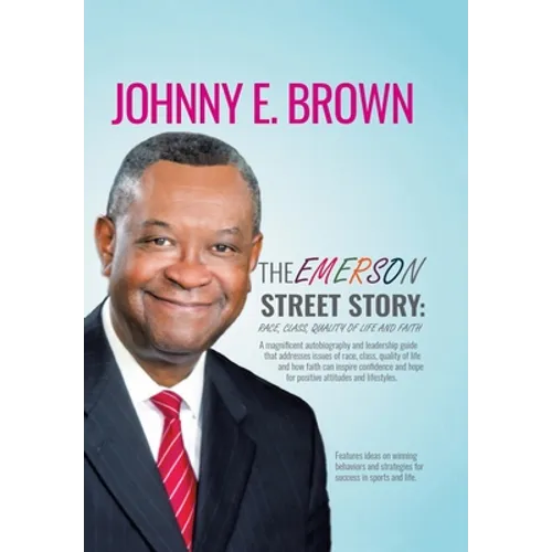 The Emerson Street Story: Race, Class, Quality of Life and Faith: In Business, Money, Politics, School, and More