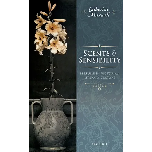 Scents and Sensibility: Perfume in Victorian Literary Culture