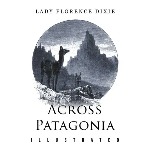 Across Patagonia: Illustrated