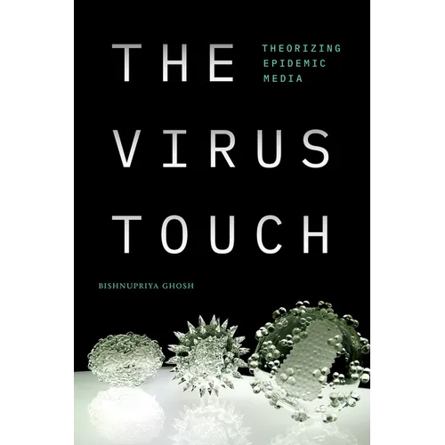 The Virus Touch: Theorizing Epidemic Media