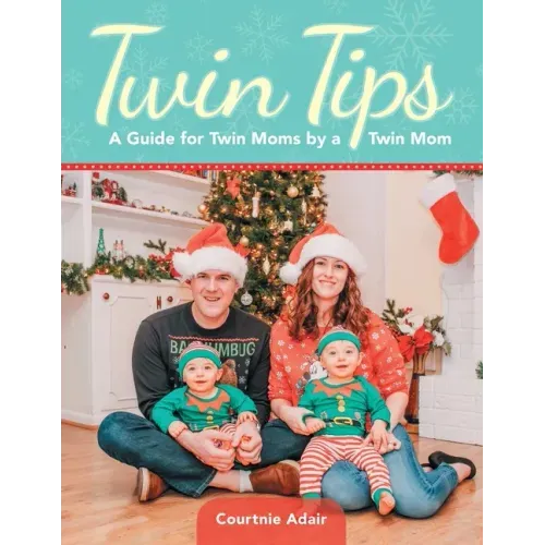Twin Tips: A Guide for Twin Moms by a Twin Mom