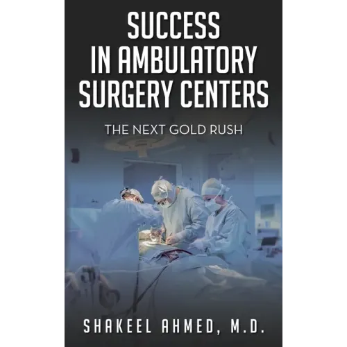 Success in Ambulatory Surgery Centers: The next gold rush