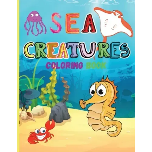Sea Creatures: Amazing Coloring Book for Kids Ocean Animals Sea Creatures Fish: Big Coloring Books For Toddlers, Boys and Girls The M