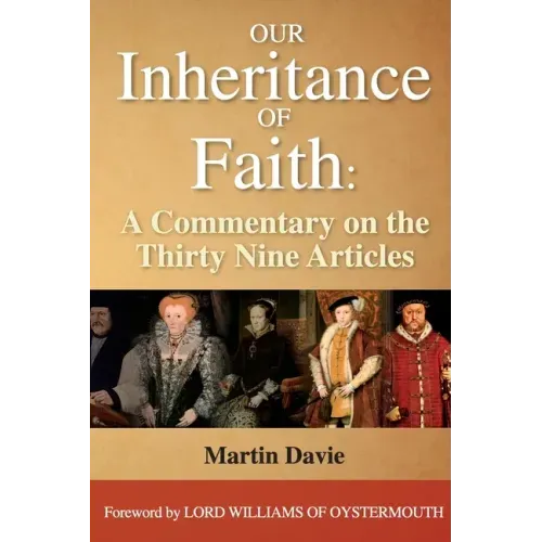 Our Inheritance of Faith: A Commentary on the Thirty Nine Articles