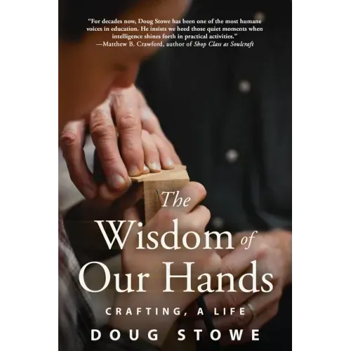 The Wisdom of Our Hands: Crafting, a Life