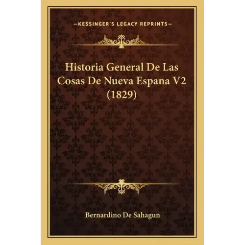 Historia General De Las Cosas De Nueva Espana V2 (1829)