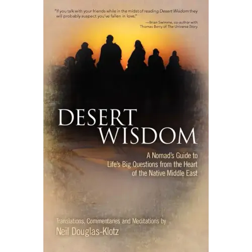 Desert Wisdom: A Nomad's Guide to Life's Big Questions from the Heart of the Native Middle East