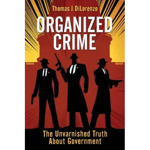Organized Crime: The Unvarnished Truth About Government
