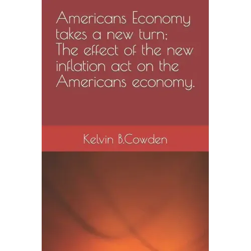 Americans Economy takes a new turn; The effect of the new inflation act on the Americans economy.