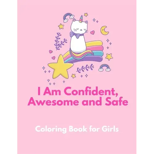 I am Confident, Awesome and Safe ( A Coloring Book for Girls ): The Really Best Self-Esteem and Confidence Coloring Book for Girls Ages 2, 3, 4 & 5 -