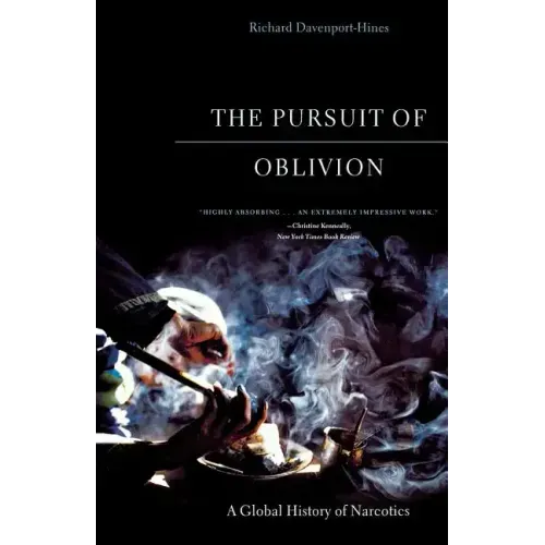 The Pursuit of Oblivion: A Global History of Narcotics