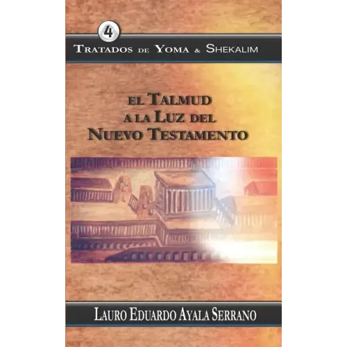 Tratados de Yoma & Shekalim: El Talmud a la Luz del Nuevo Testamento