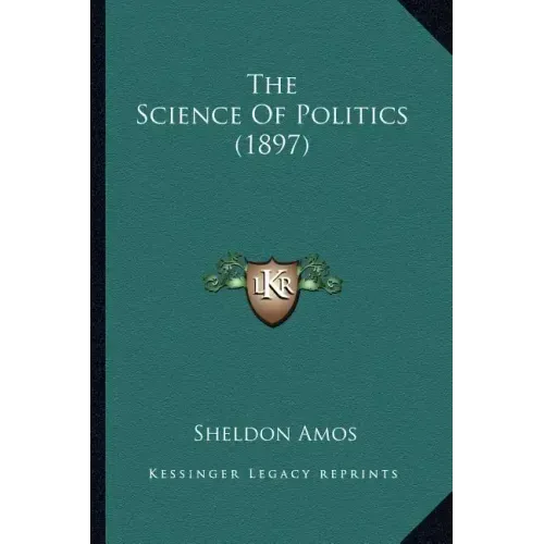 The Science Of Politics (1897)