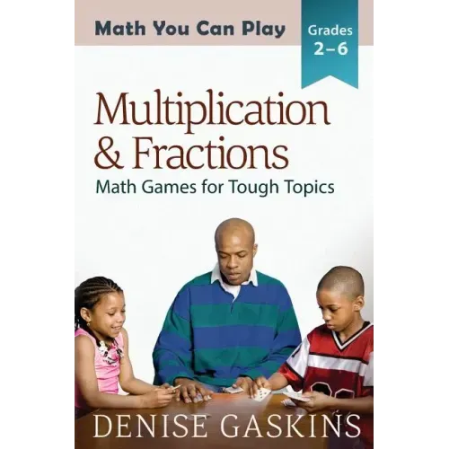 Multiplication & Fractions: Math Games for Tough Topics