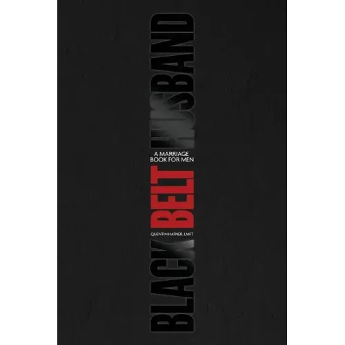 Black Belt Husband: A Marriage Book for Men