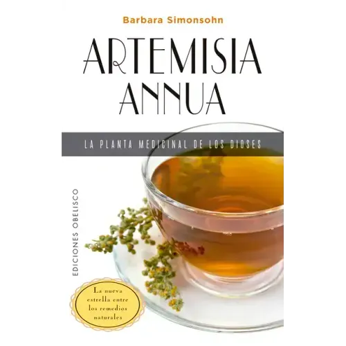 Artemisia Annua, La Planta Medicinal de Los Dioses