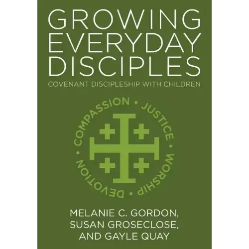 Growing Everyday Disciples: Covenant Discipleship with Children