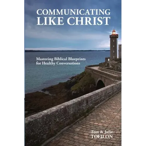Communicating Like Christ: The Master Plan for Healthy Relationships