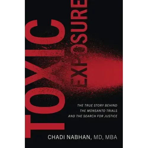 Toxic Exposure: The True Story Behind the Monsanto Trials and the Search for Justice
