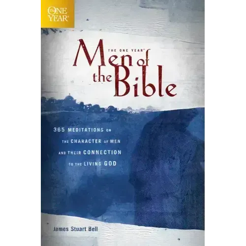 The One Year Men of the Bible: 365 Meditations on the Character of Men and Their Connection to the Living God