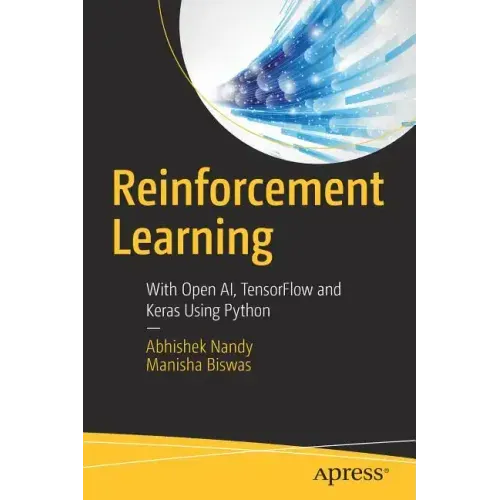 Reinforcement Learning: With Open Ai, Tensorflow and Keras Using Python