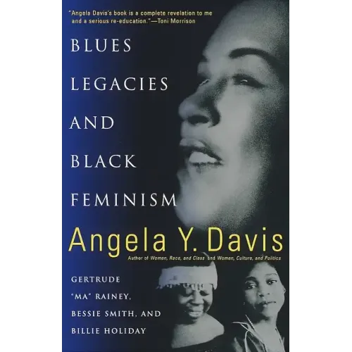 Blues Legacies and Black Feminism: Gertrude "Ma" Rainey, Bessie Smith, and Billie Holiday