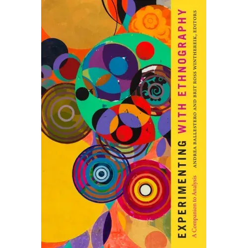Experimenting with Ethnography: A Companion to Analysis