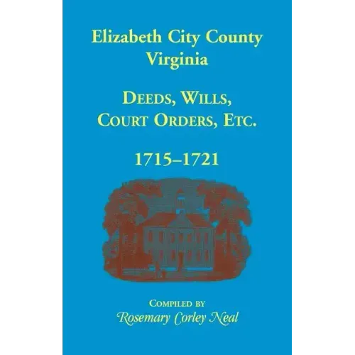 Elizabeth City County, Virginia, Deeds, Wills, Court Orders, 1715-1721