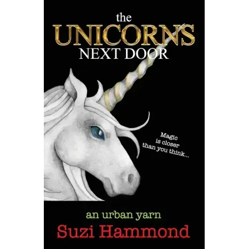 The Unicorns Next Door: Magic is closer than you think...