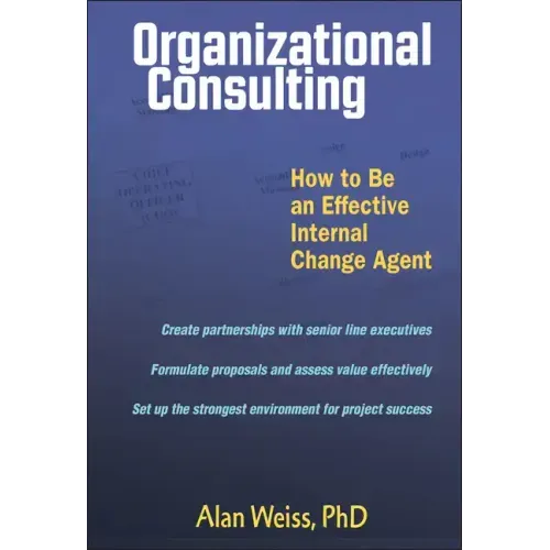 Organizational Consulting: How to Be an Effective Change Agent