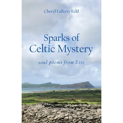 Sparks of Celtic Mystery: soul poems from Éire