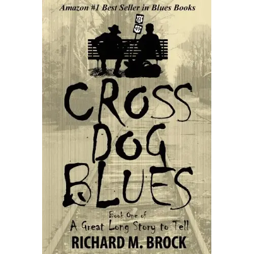 Cross Dog Blues: Book One of A Great Long Story to Tell