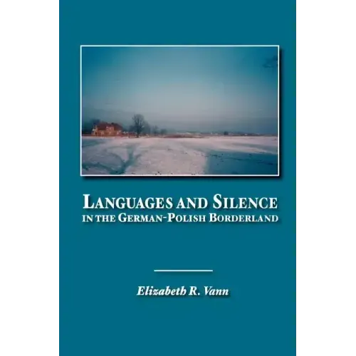 Languages and Silence in the German-Polish Borderland
