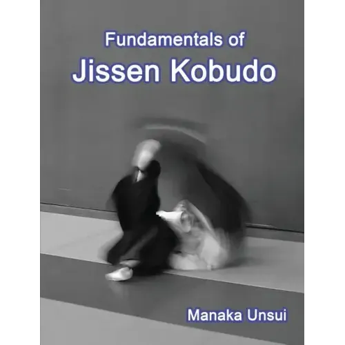 Fundamentals of Jissen Kobudo