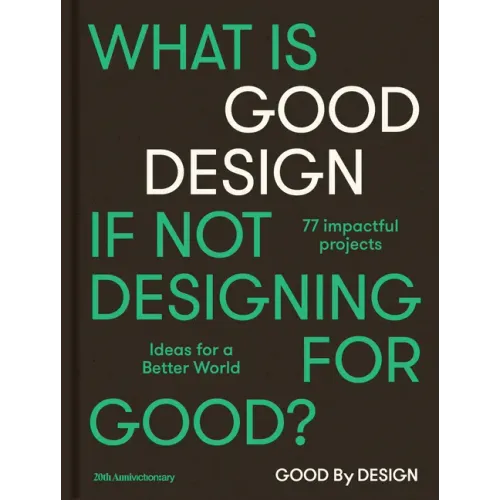 Good by Design: Ideas for a Better World