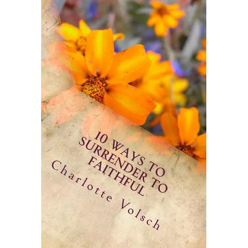 10 Ways To Surrender To Faithful