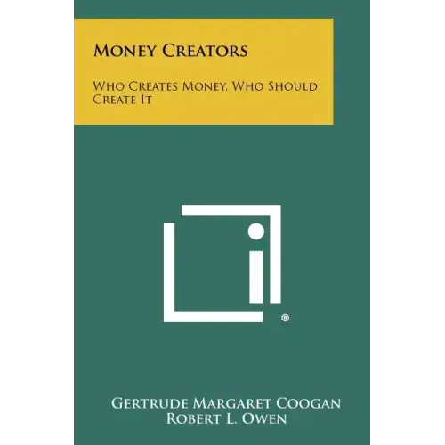 Money Creators: Who Creates Money, Who Should Create It