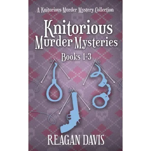 Knitorious Murder Mysteries Books 1-3: A Knitorious Murder Mystery Series
