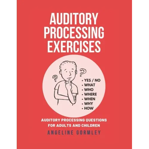 Auditory Processing Exercises: Auditory Processing Questions For Adults And Children