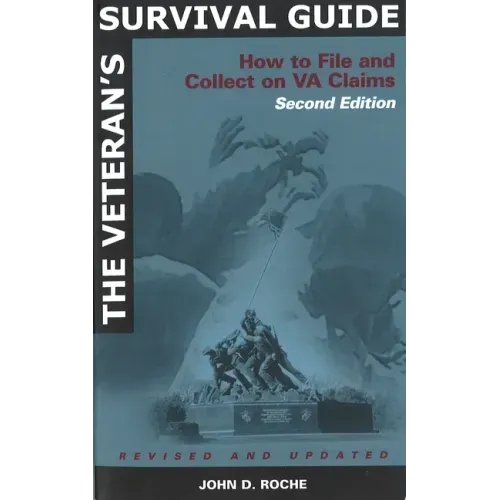 The Veteran's Survival Guide: How to File and Collect on Va Claims, Second Edition