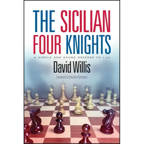 The Sicilian Four Knights: A Simple and Sound Defense to 1.E4