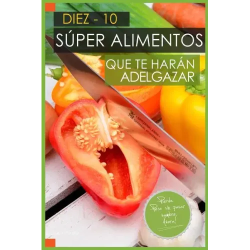 10 Super Alimentos que te haran Adelgazar: Adelgazar Comiendo