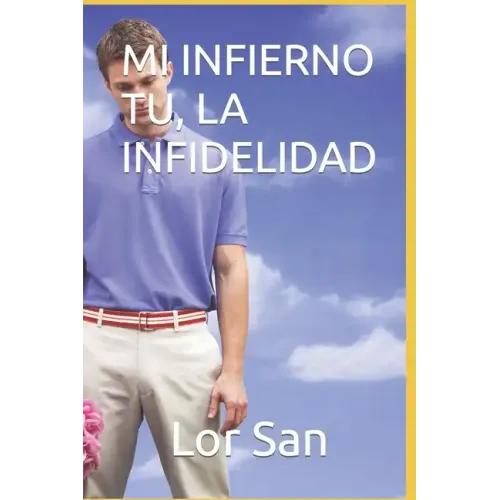 Mi Infierno Tu, La Infidelidad
