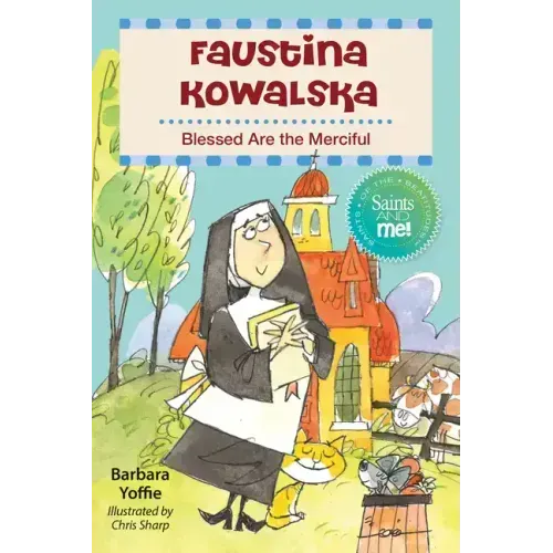 Faustina Kowalska: Blessed Are the Merciful