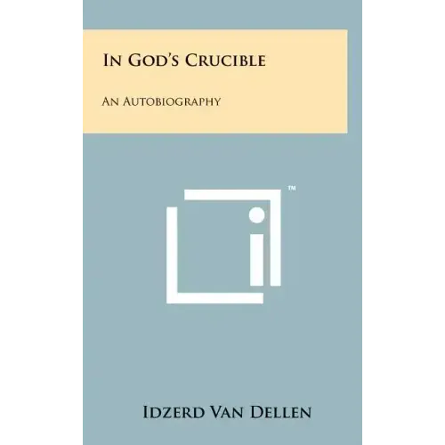 In God's Crucible: An Autobiography