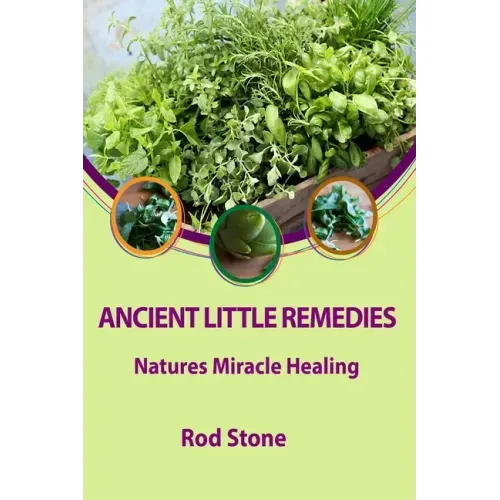 Ancient Little Remedies: Natures Miracle Healing